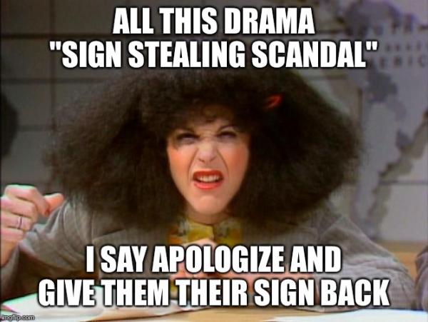 Sign Stealing Scandal | ALL THIS DRAMA "SIGN STEALING SCANDAL"; I SAY APOLOGIZE AND GIVE THEM THEIR SIGN BACK | image tagged in roseanne roseannadanna,mlb baseball,chicago cubs,cubs | made w/ Imgflip meme maker