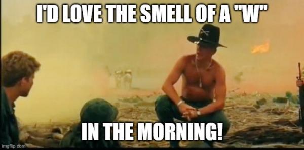  I'D LOVE THE SMELL OF A "W"; IN THE MORNING! | made w/ Imgflip meme maker