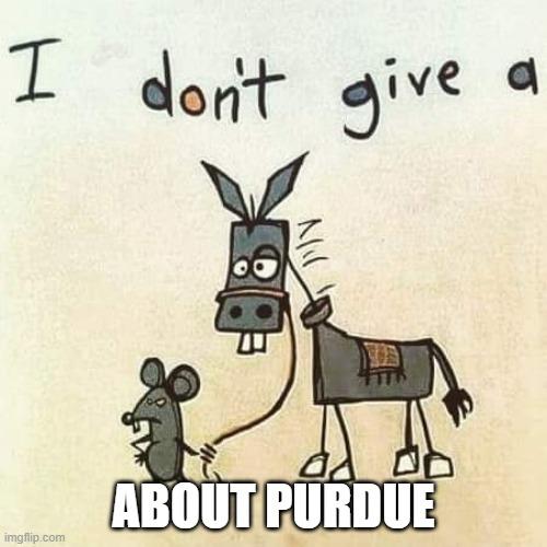  ABOUT PURDUE | made w/ Imgflip meme maker