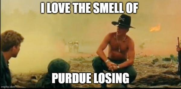  I LOVE THE SMELL OF; PURDUE LOSING | made w/ Imgflip meme maker