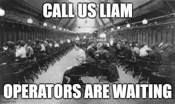 CALL US LIAM; OPERATORS ARE WAITING | made w/ Imgflip meme maker