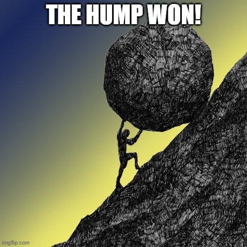 THE HUMP WON! | made w/ Imgflip meme maker