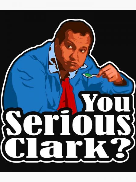 "You-Serious-Clark" Art Print for Sale by ShaunLightsey | Redbubble